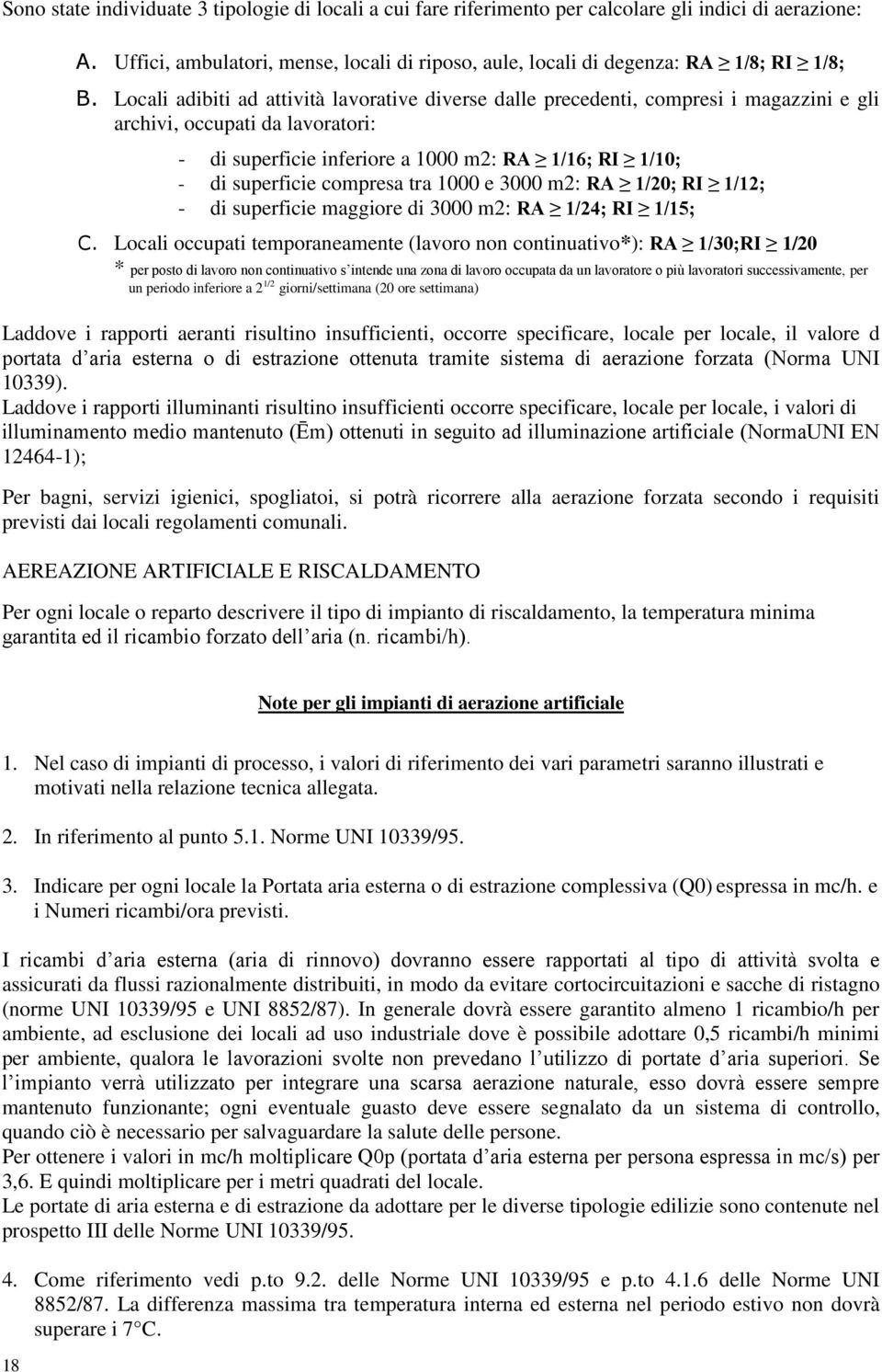 compresa tra 1000 e 3000 m2: RA 1/20; RI 1/12; - di superficie maggiore di 3000 m2: RA 1/24; RI 1/15; C.