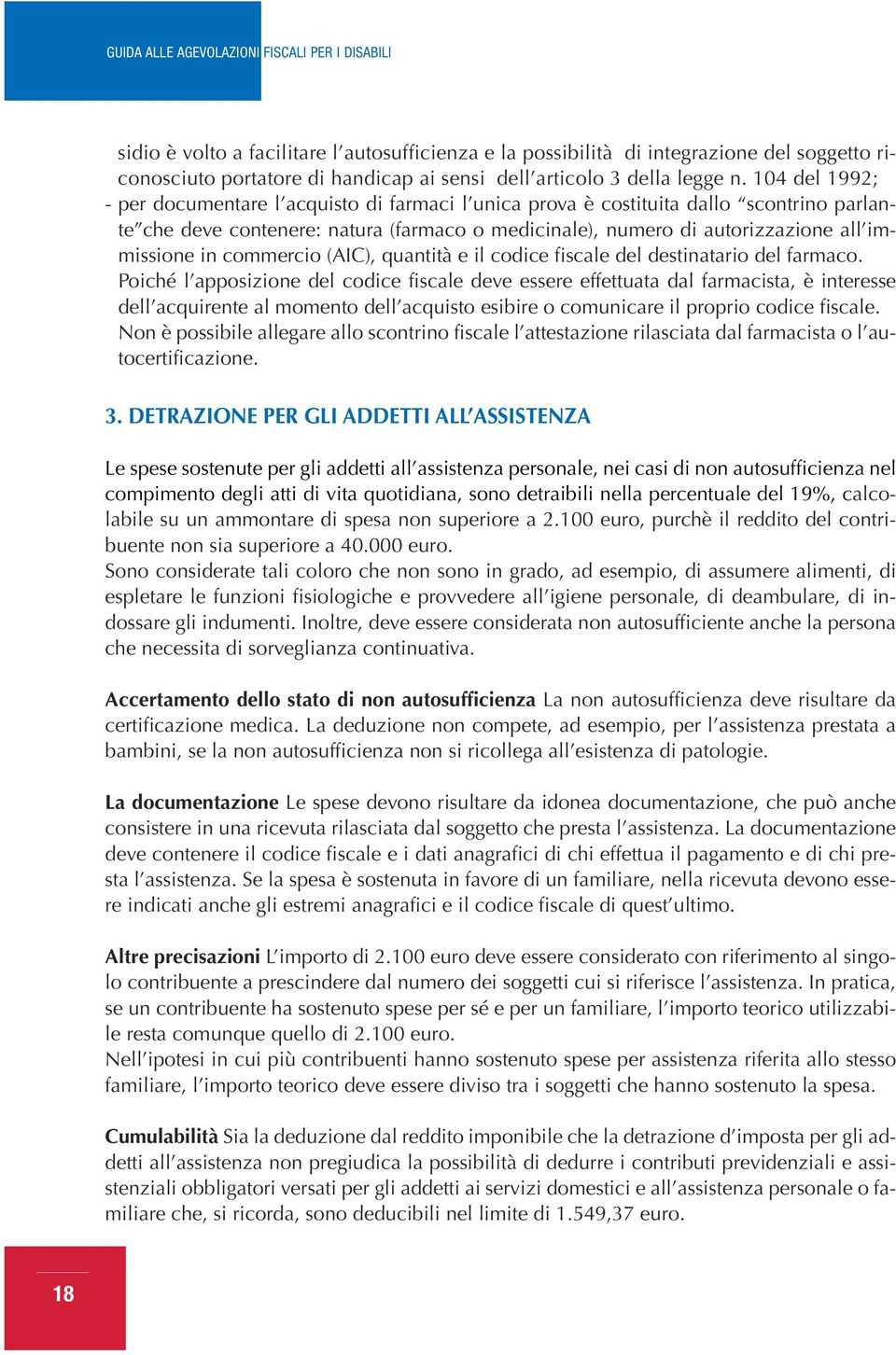 commercio (AIC), quantità e il codice fiscale del destinatario del farmaco.