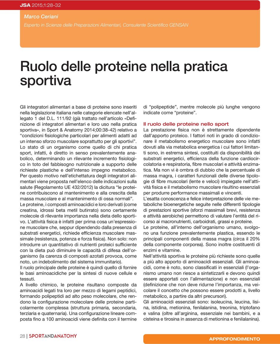 111/92 (già trattato nell articolo «Definizione di integratori alimentari e loro uso nella pratica sportiva», in Sport & Anatomy 2014;00:38-42) relativo a condizioni fisiologiche particolari per