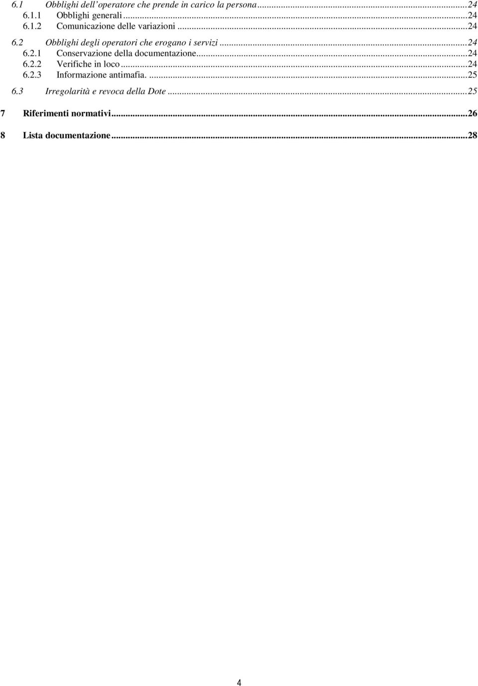 ..24 6.2.2 Verifiche in lc...24 6.2.3 Infrmazine antimafia....25 6.