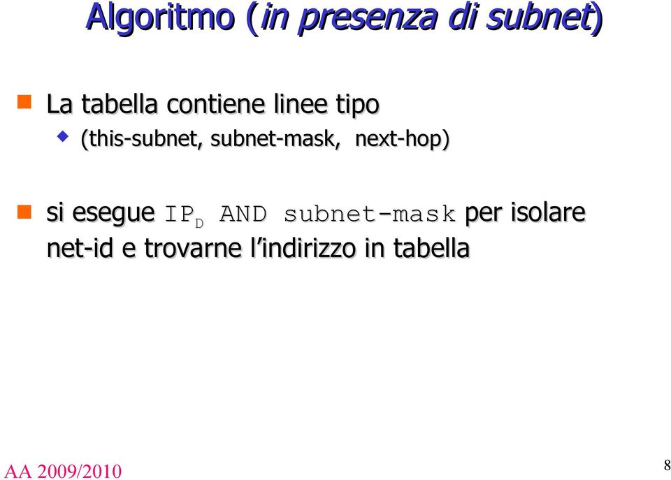 next-hop) si esegue IP D AND subnet-mask per