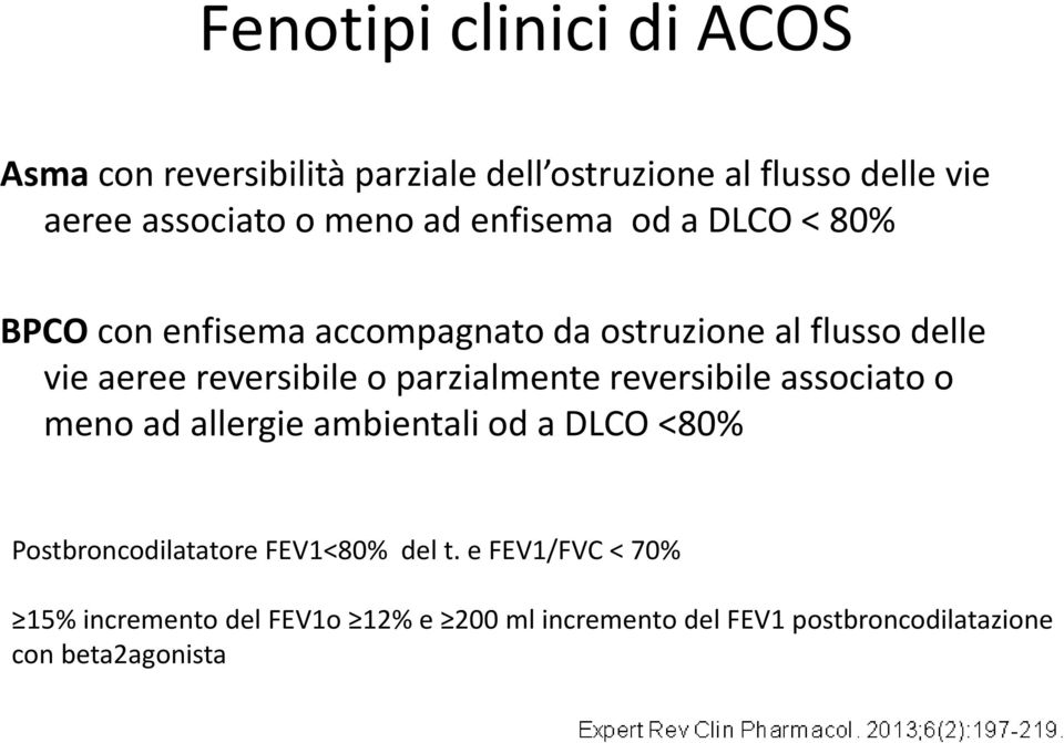 reversibile o parzialmente reversibile associato o meno ad allergie ambientali od a DLCO <80% Postbroncodilatatore