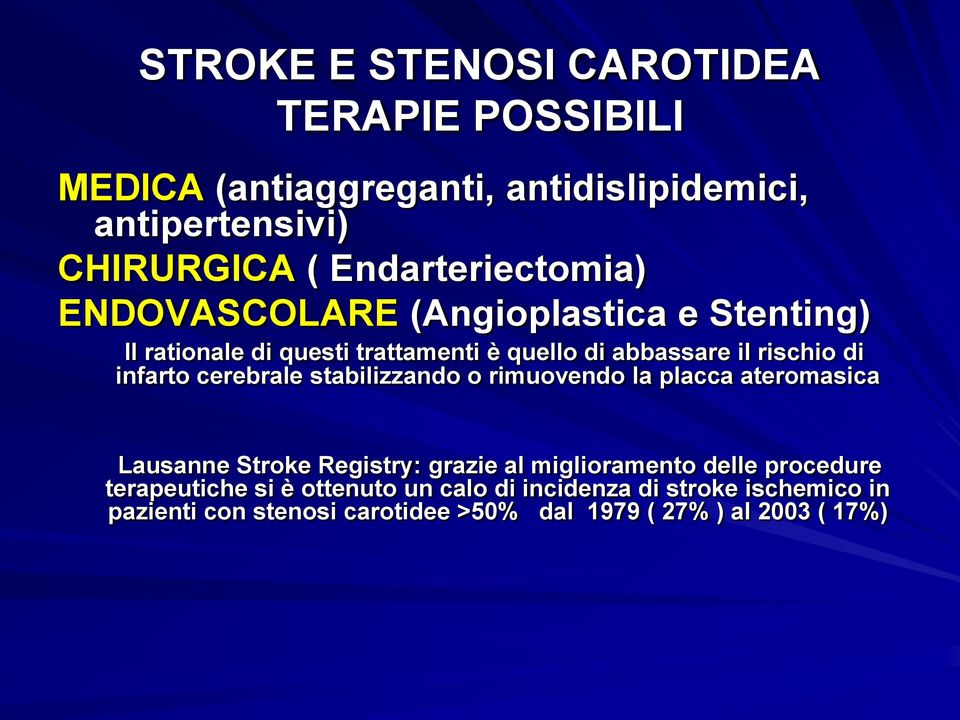 infarto cerebrale stabilizzando o rimuovendo la placca ateromasica Lausanne Stroke Registry: grazie al miglioramento delle