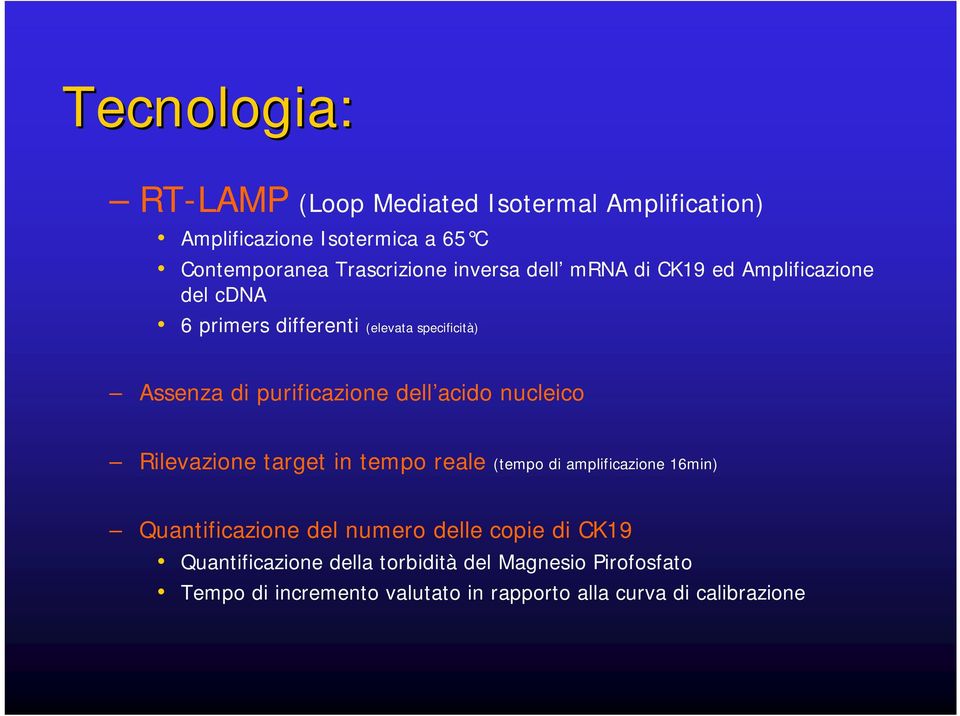 dell acido nucleico Rilevazione target in tempo reale (tempo di amplificazione 16min) Quantificazione del numero delle copie