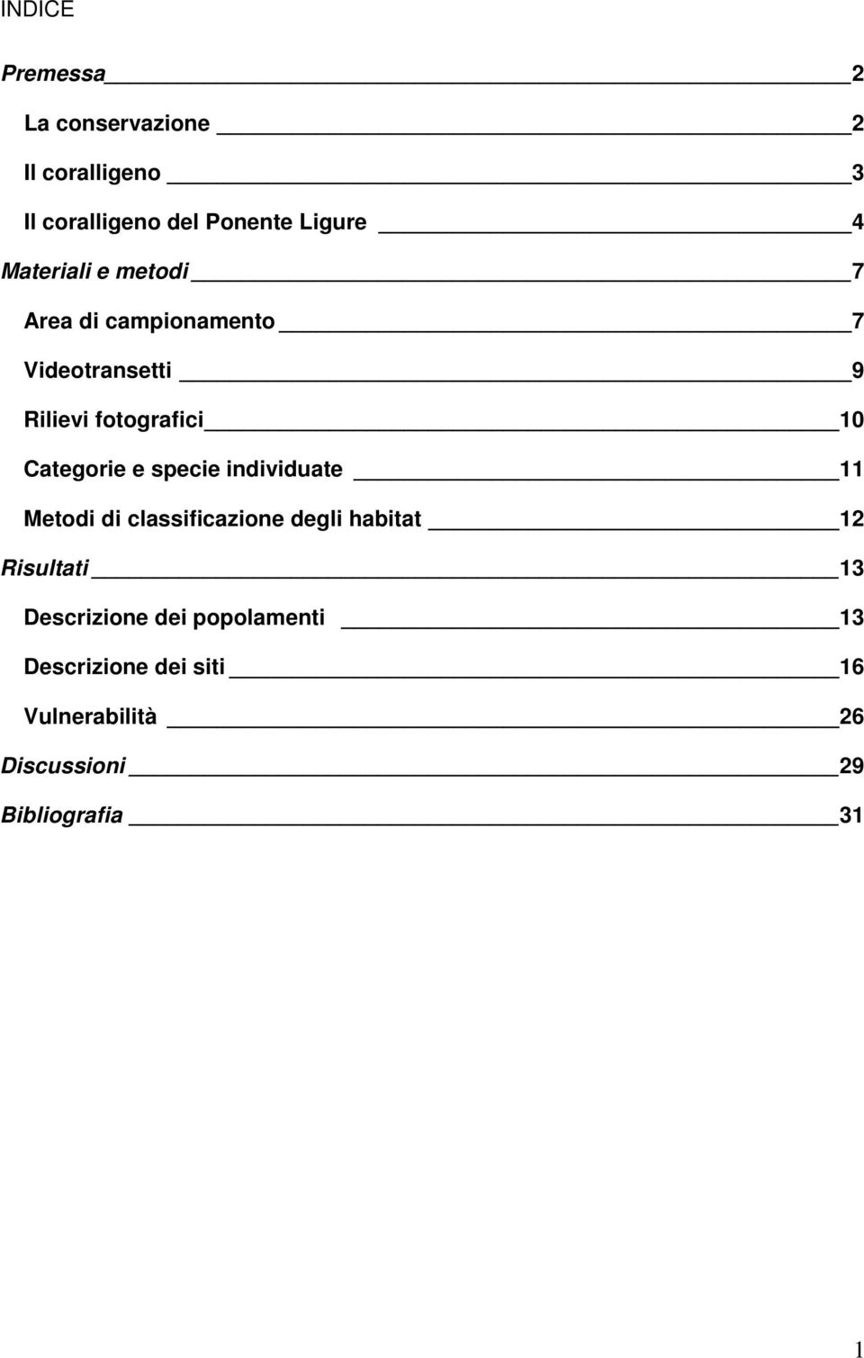 Categorie e specie individuate 11 Metodi di classificazione degli habitat 12 Risultati 13