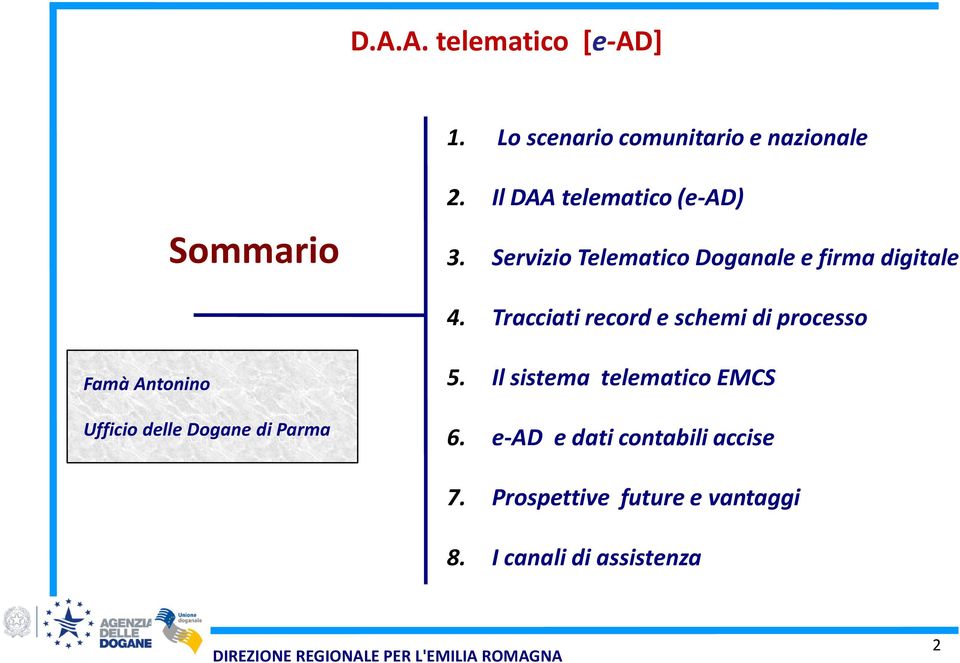 Tracciati record e schemi di processo Famà Antonino Ufficio delle Dogane di Parma 5.