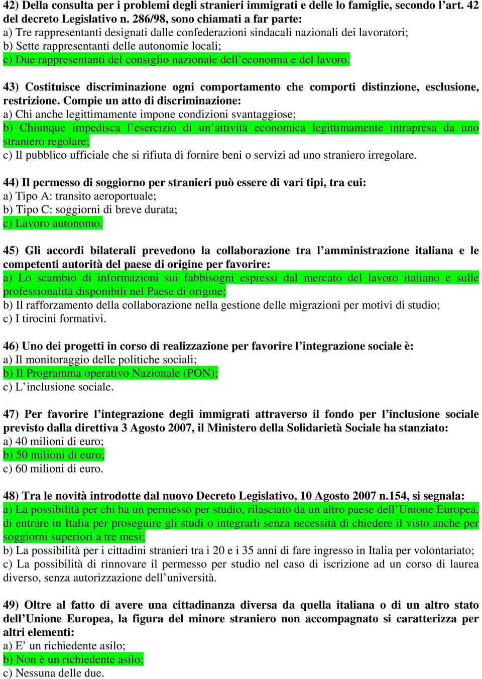 consiglio nazionale dell economia e del lavoro. 43) Costituisce discriminazione ogni comportamento che comporti distinzione, esclusione, restrizione.