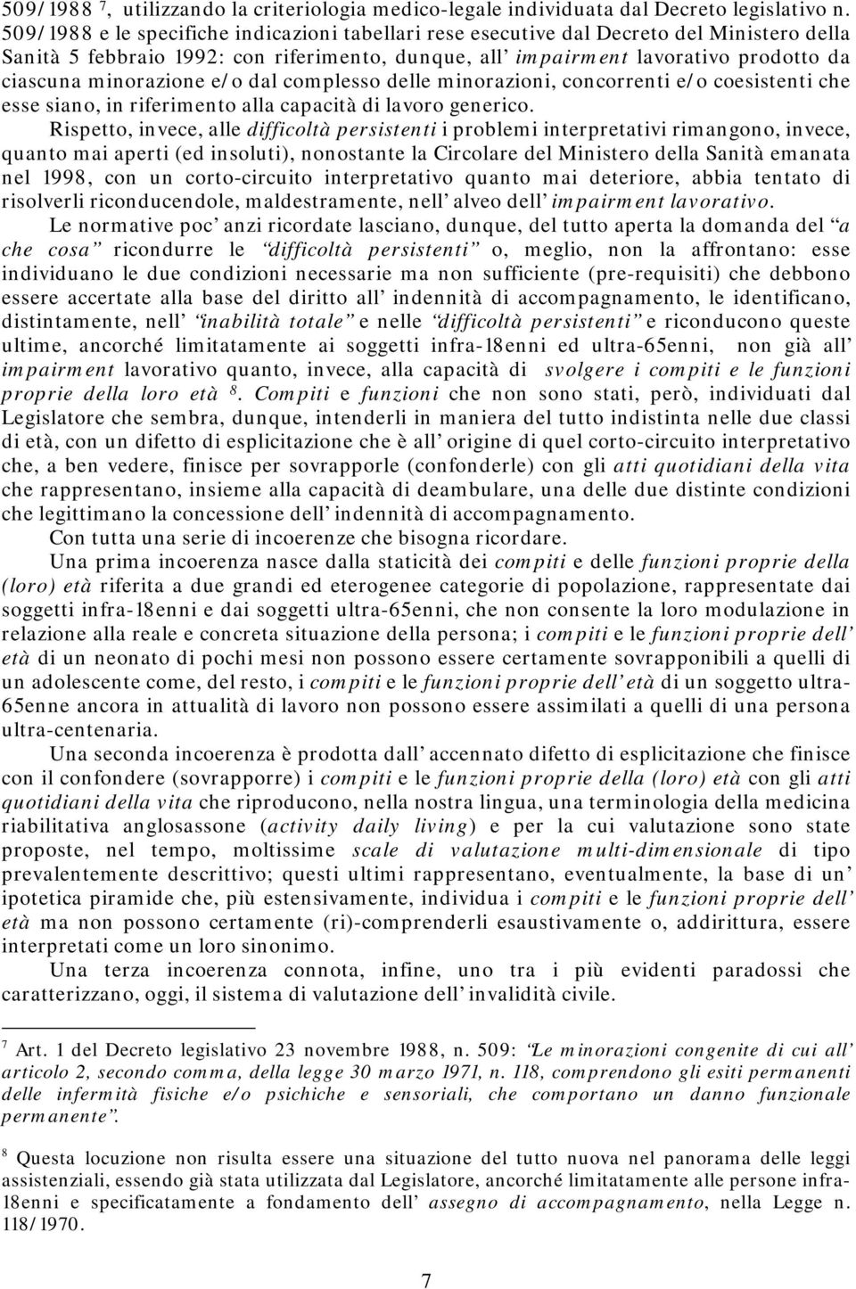 minorazione e/o dal complesso delle minorazioni, concorrenti e/o coesistenti che esse siano, in riferimento alla capacità di lavoro generico.