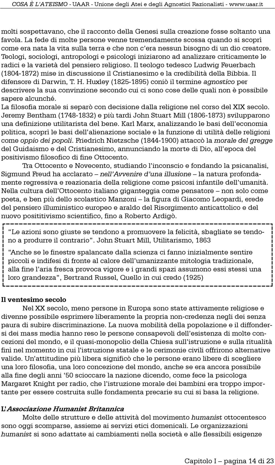 Teologi, sociologi, antropologi e psicologi iniziarono ad analizzare criticamente le radici e la varietà del pensiero religioso.