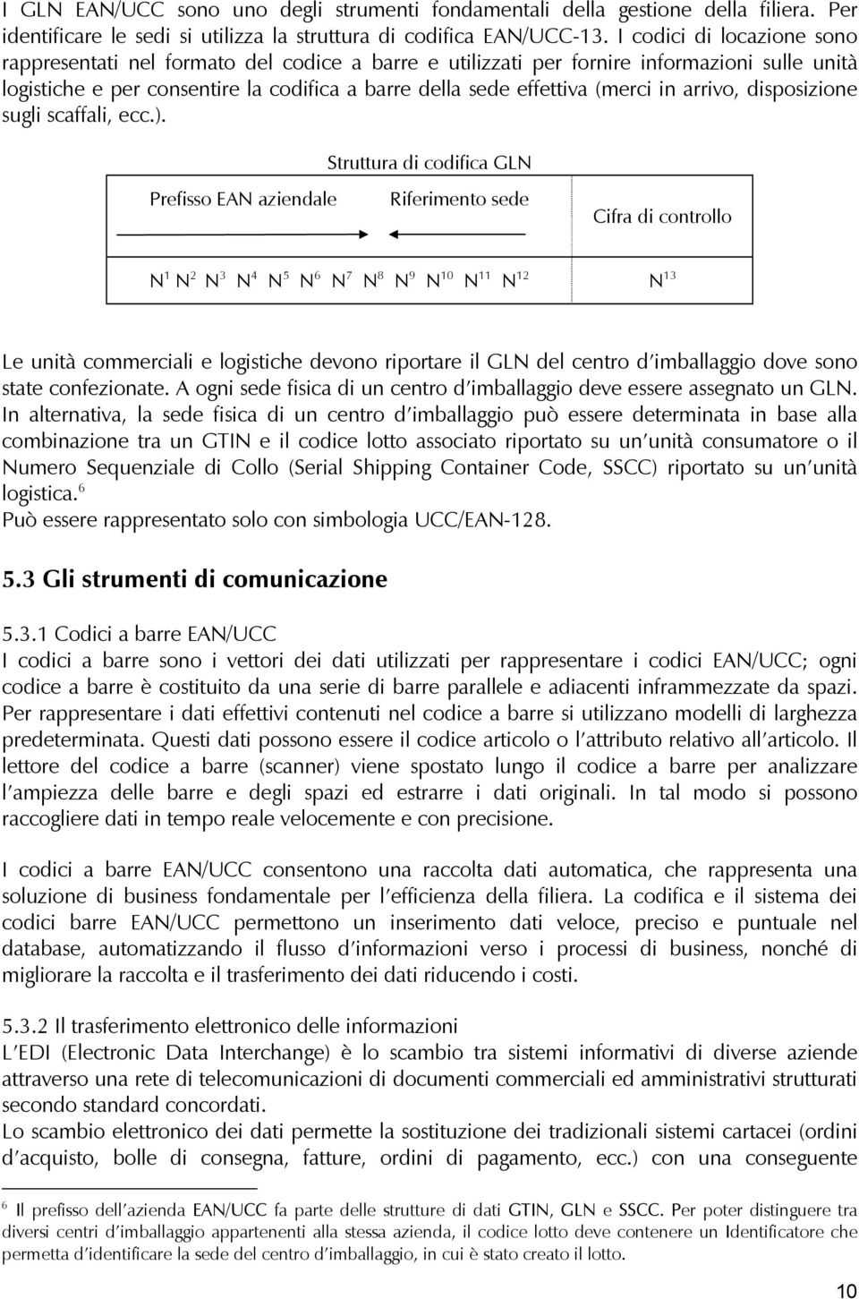 in arrivo, disposizione sugli scaffali, ecc.).