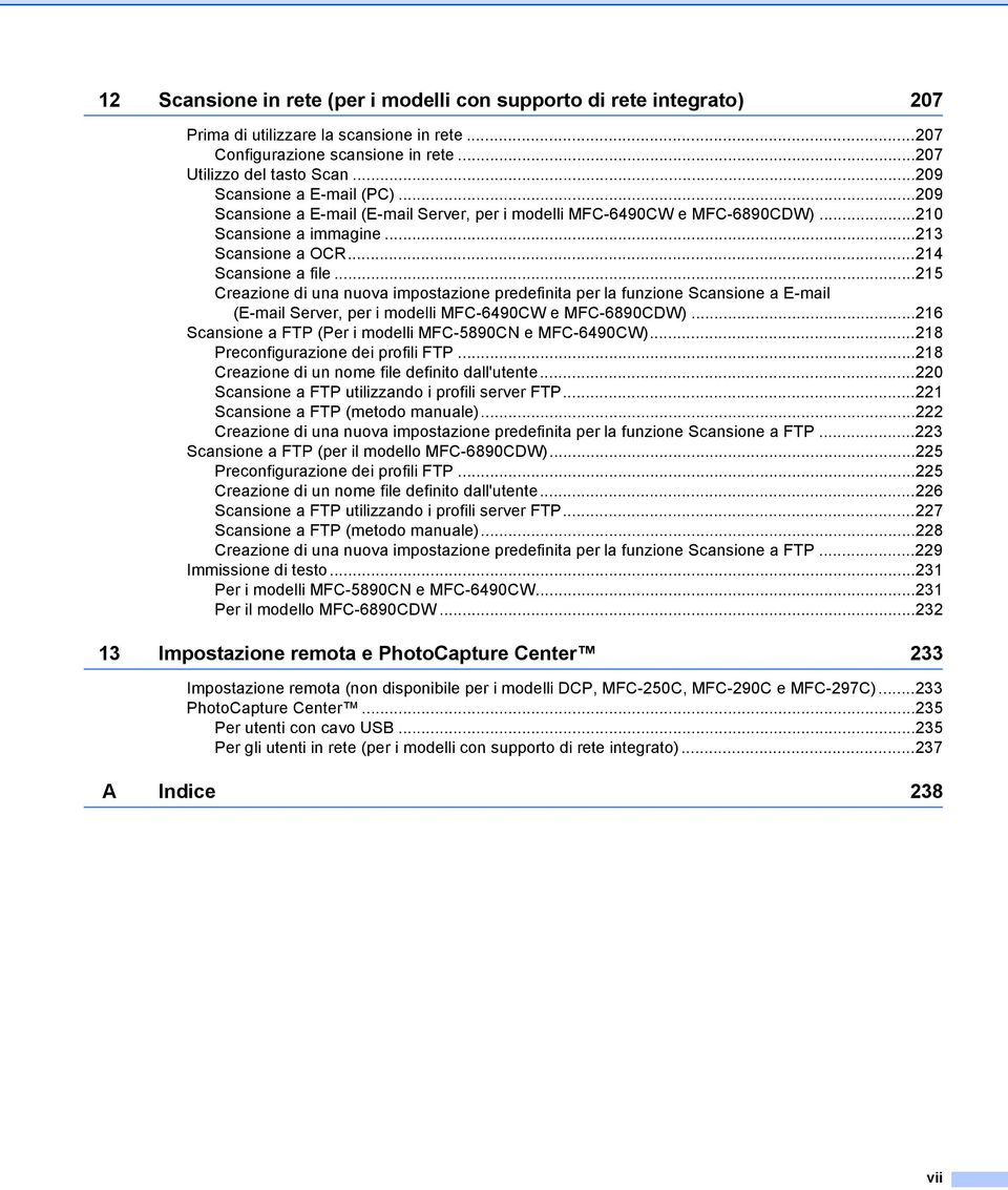 ..215 Creazione di una nuova impostazione predefinita per la funzione Scansione a E-mail (E-mail Server, per i modelli MFC-6490CW e MFC-6890CDW).