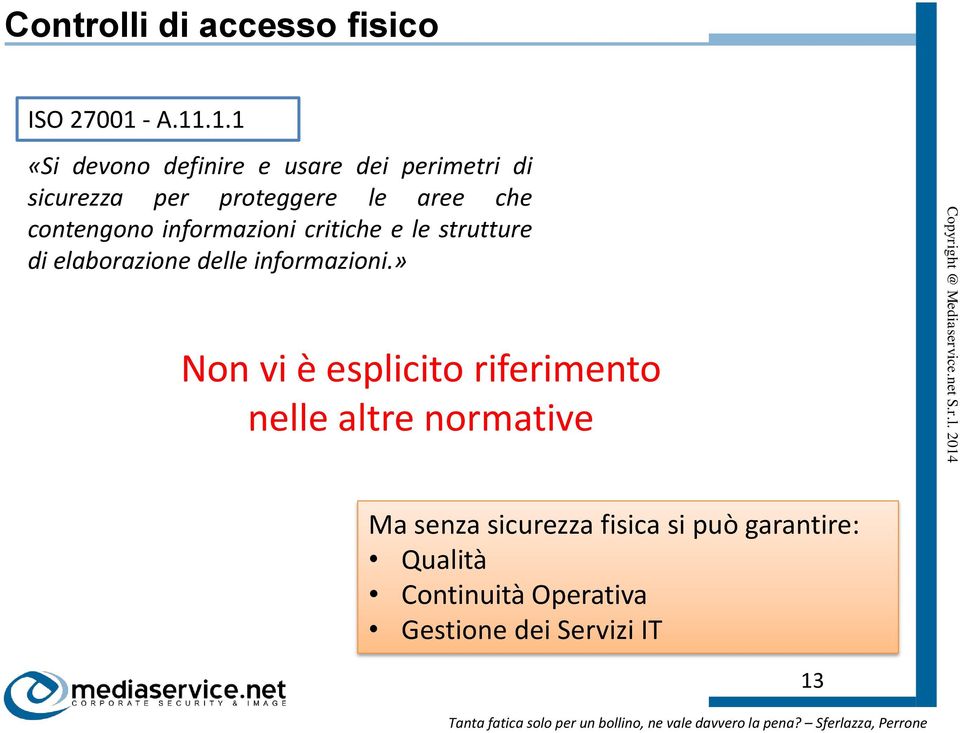 .1.1 «Si devono definire e usare dei perimetri di sicurezza per proteggere le aree che