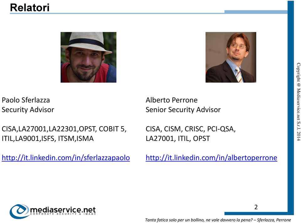 Advisor CISA, CISM, CRISC, PCI-QSA, LA27001, ITIL, OPST http://it.