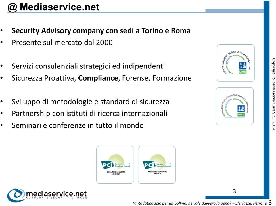 Servizi consulenziali strategici ed indipendenti Sicurezza Proattiva, Compliance,