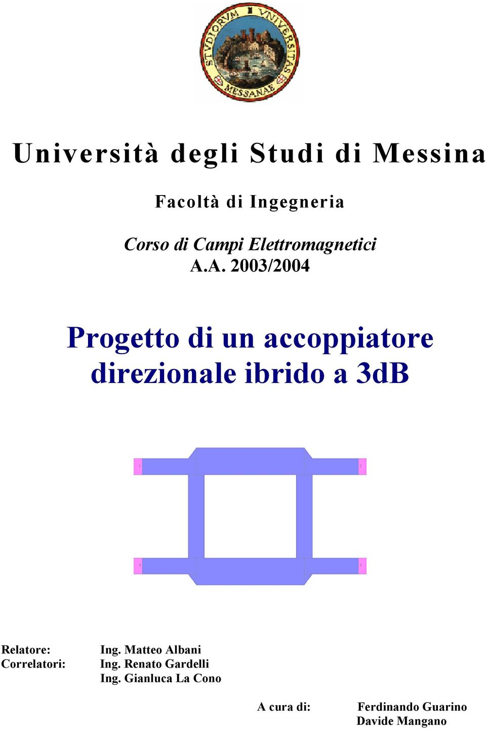 A. 3/4 Progetto di un accoppiatore direzionale ibrido a