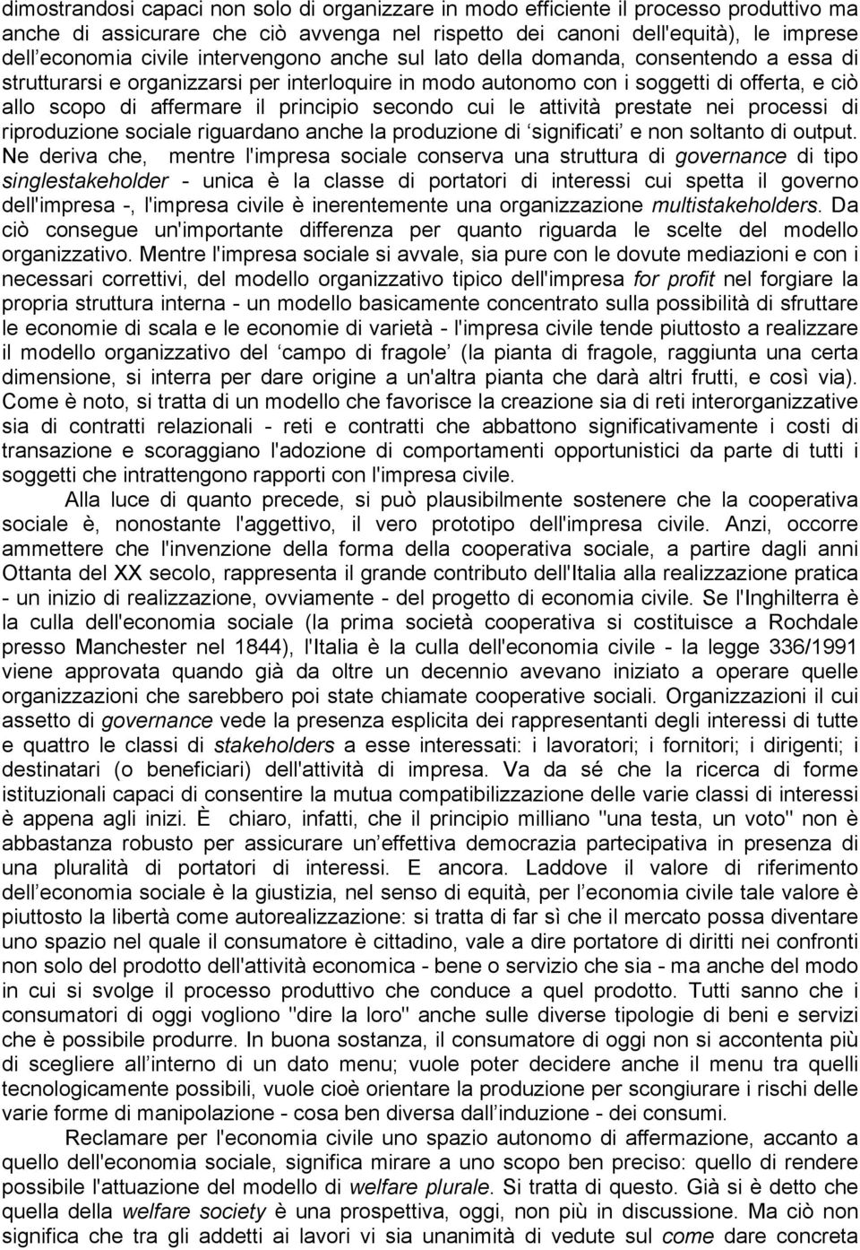 secondo cui le attività prestate nei processi di riproduzione sociale riguardano anche la produzione di significati e non soltanto di output.