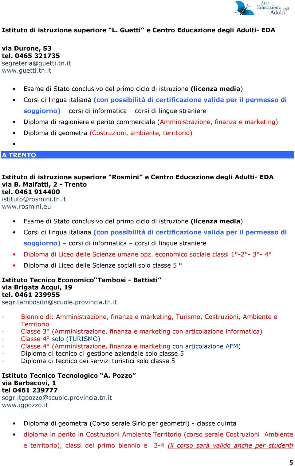 0461 914400 istituto@rosmini.tn.it www.rosmini.eu Diploma di Liceo delle Scienze umane opz.