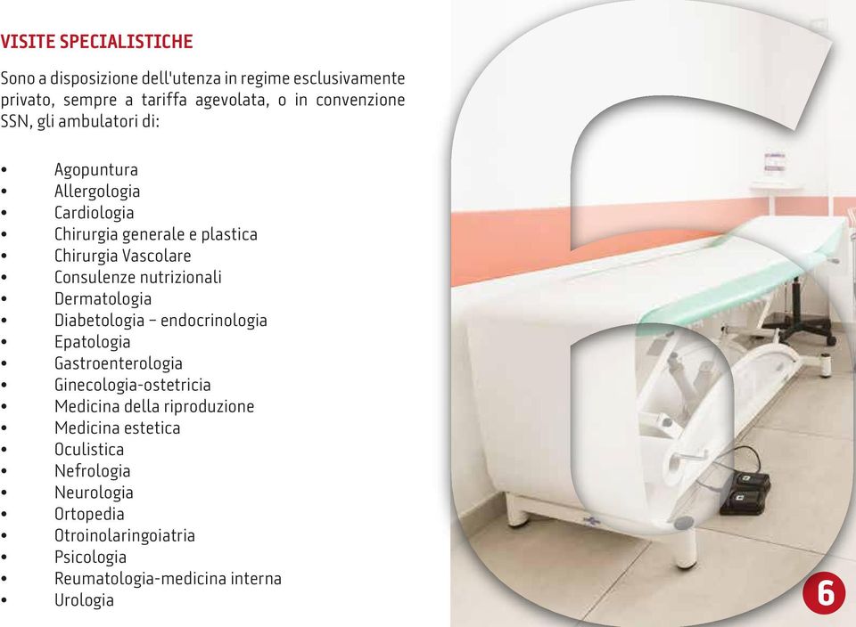 Consulenze nutrizionali Dermatologia Diabetologia endocrinologia Epatologia Gastroenterologia Ginecologia-ostetricia Medicina