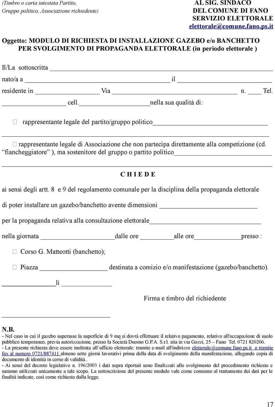 nella sua qualità di: rappresentante legale del partito/gruppo politico rappresentante legale di Associazione che non partecipa direttamente alla competizione (cd.