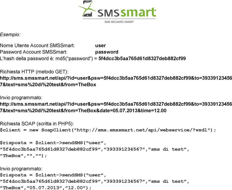 07.2013&time=12.00 Richiesta SOAP (scritta in PHP5): $client = new SoapClient("http://sms.smssmart.net/api/webservice/?