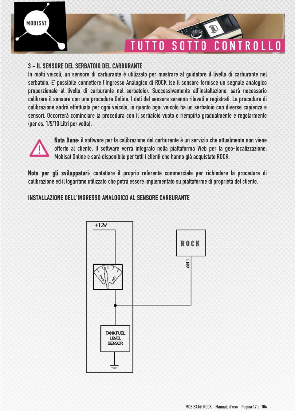 Successivamente all installazione, sarà necessario calibrare il sensore con una procedura Online. I dati del sensore saranno rilevati e registrati.