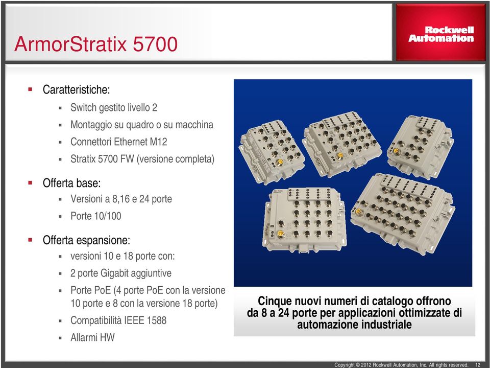 con: 2 porte Gigabit aggiuntive Porte PoE (4 porte PoE con la versione 10 porte e 8 con la versione 18 porte) Compatibilità