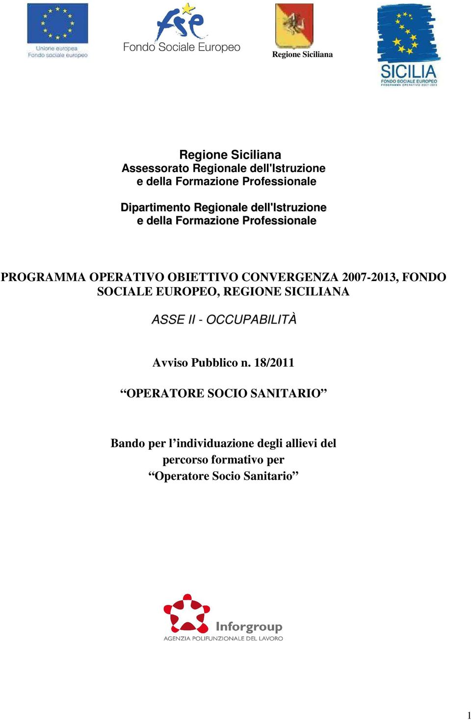 CONVERGENZA 2007-2013, FONDO SOCIALE EUROPEO, REGIONE SICILIANA ASSE II - OCCUPABILITÀ Avviso Pubblico n.