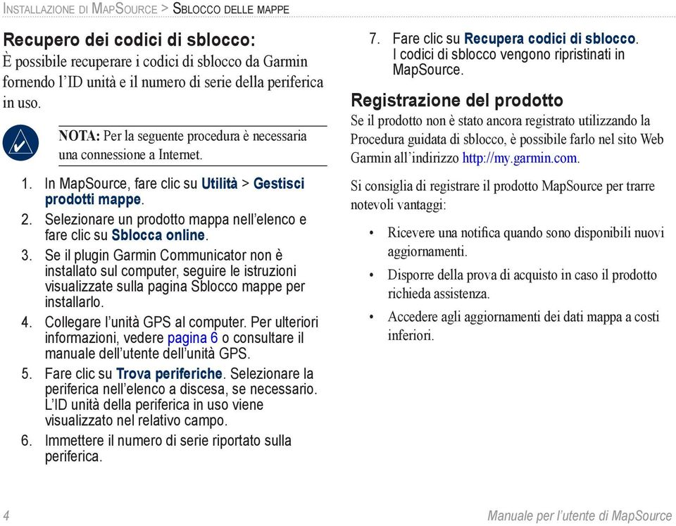 Selezionare un prodotto mappa nell elenco e fare clic su Sblocca online. 3.