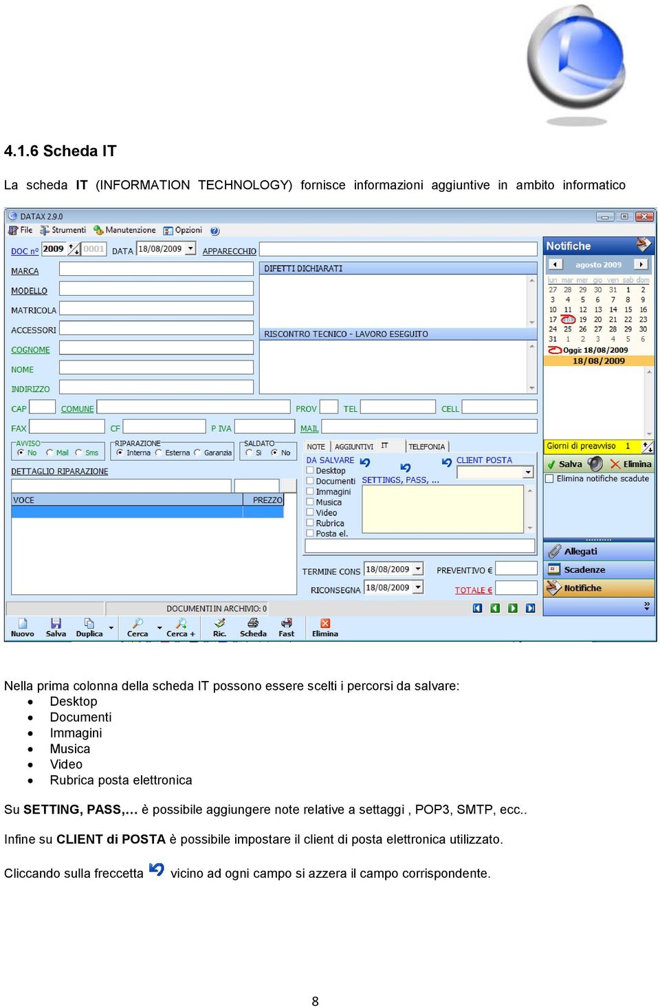 Su SETTING, PASS, è possibile aggiungere note relative a settaggi, POP3, SMTP, ecc.