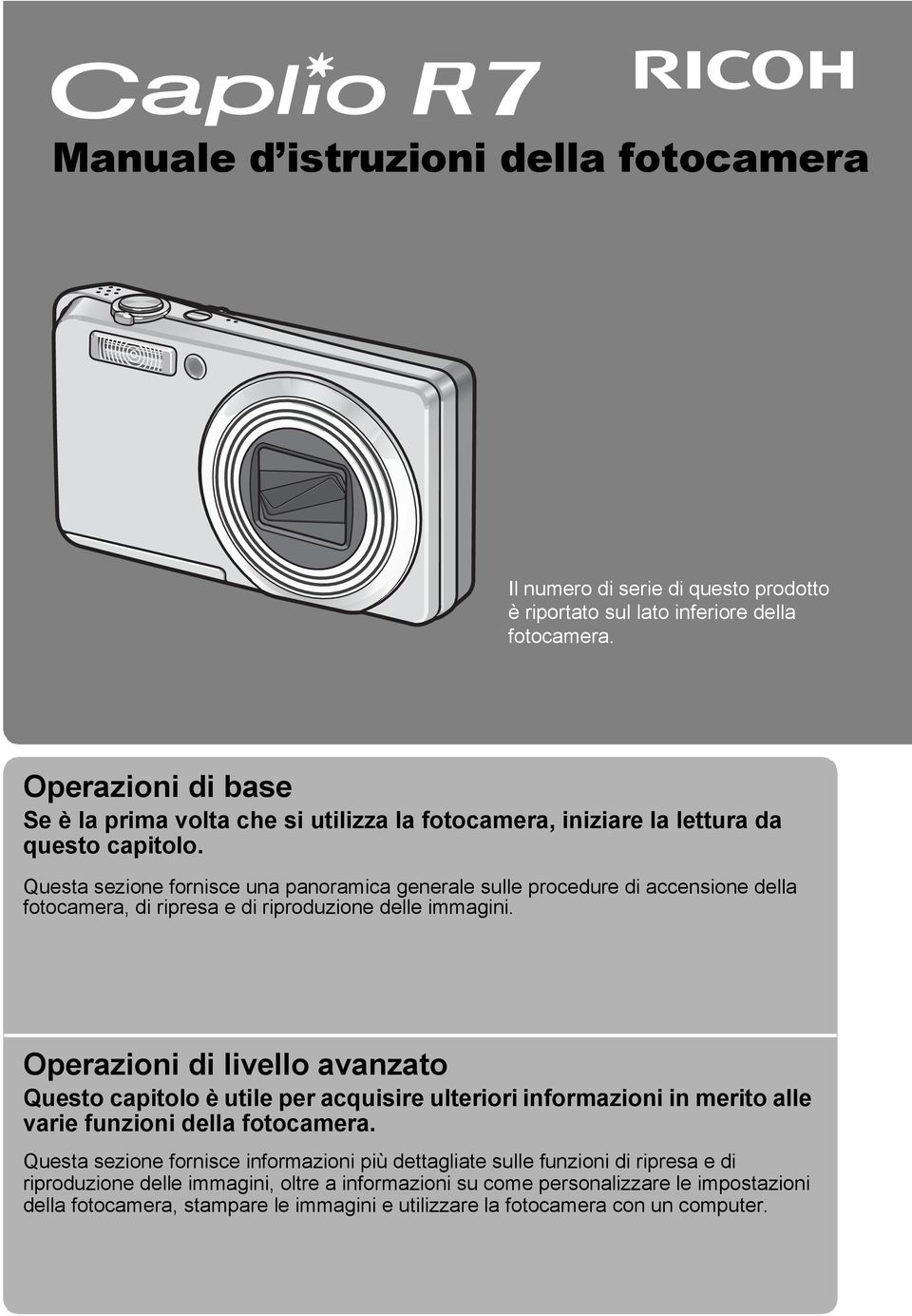 Questa sezione fornisce una panoramica generale sulle procedure di accensione della fotocamera, di ripresa e di riproduzione delle immagini.