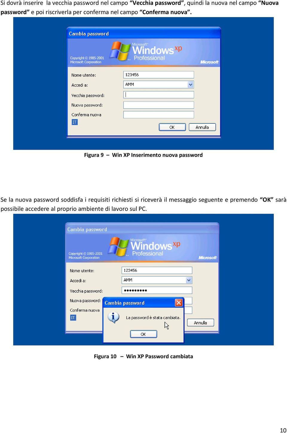 Figura 9 Win XP Inserimento nuova password Se la nuova password soddisfa i requisiti richiesti si