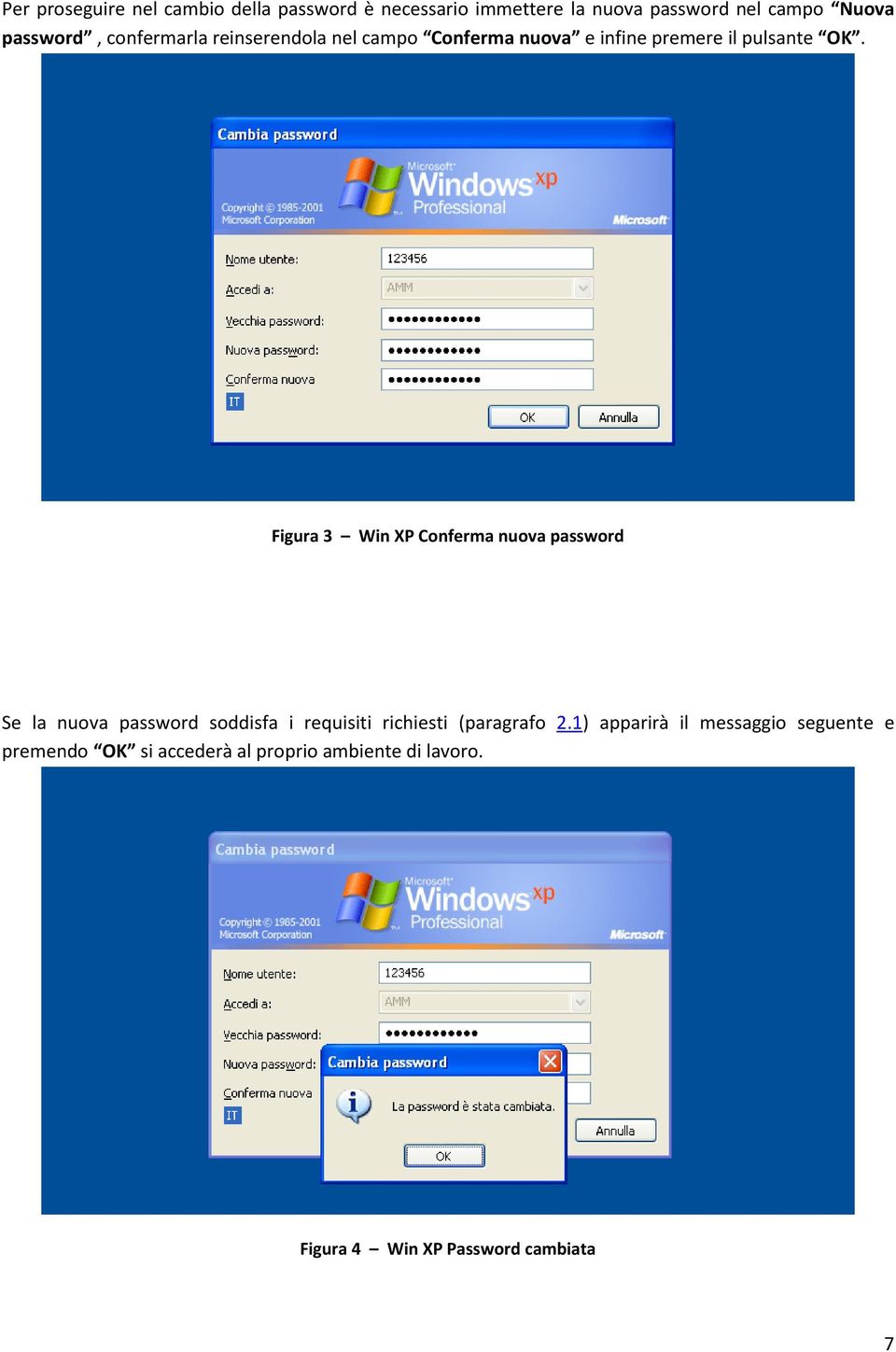 Figura 3 Win XP Conferma nuova password Se la nuova password soddisfa i requisiti richiesti (paragrafo 2.