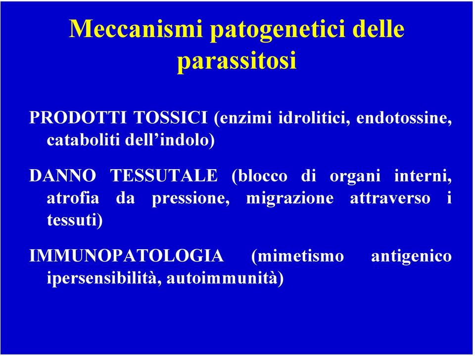 (blocco di organi interni, atrofia da pressione, migrazione attraverso