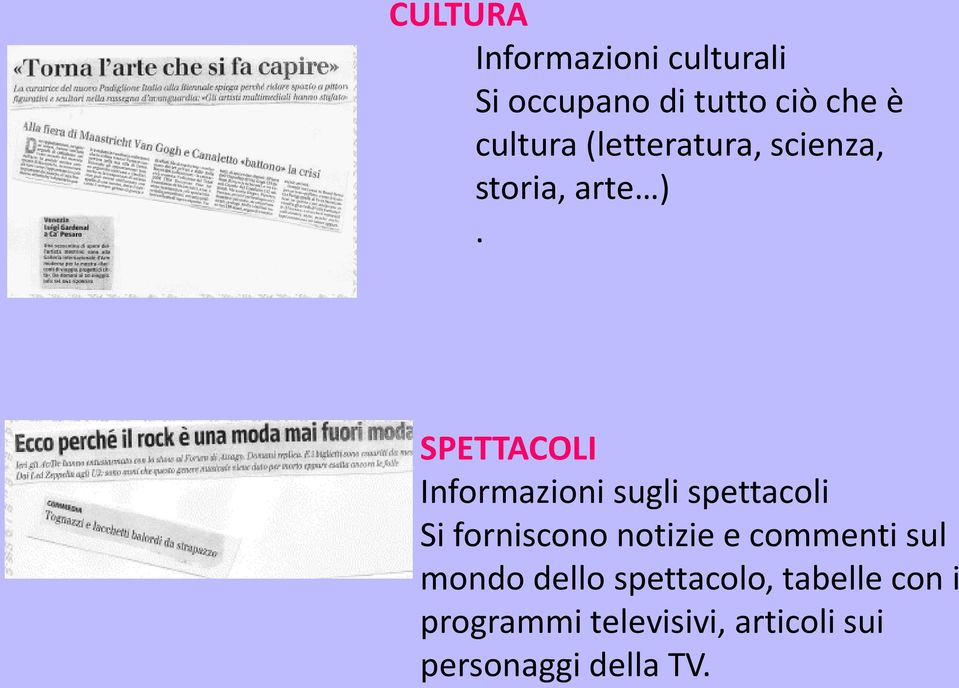 SPETTACOLI Informazioni sugli spettacoli Si forniscono notizie e