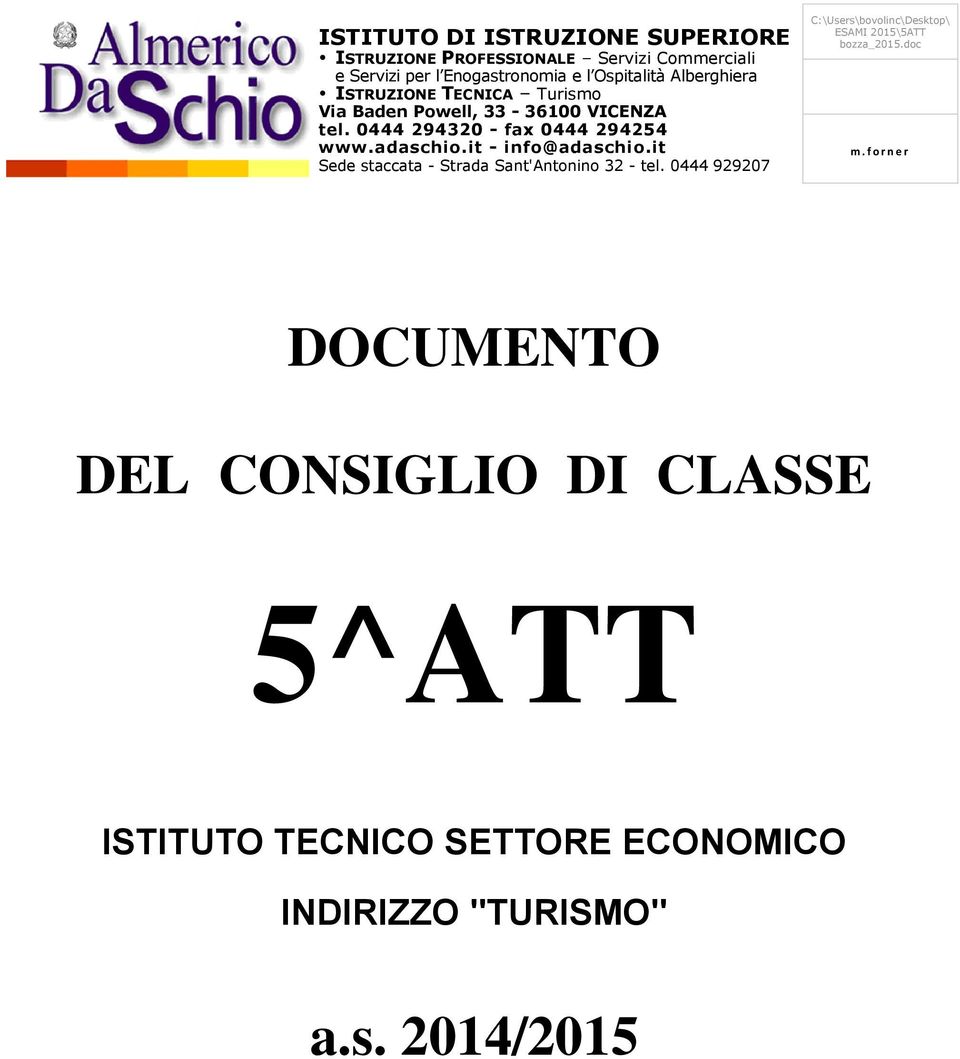 it - info@adaschio.it Sede staccata - Strada Sant'Antonino 32 - tel.