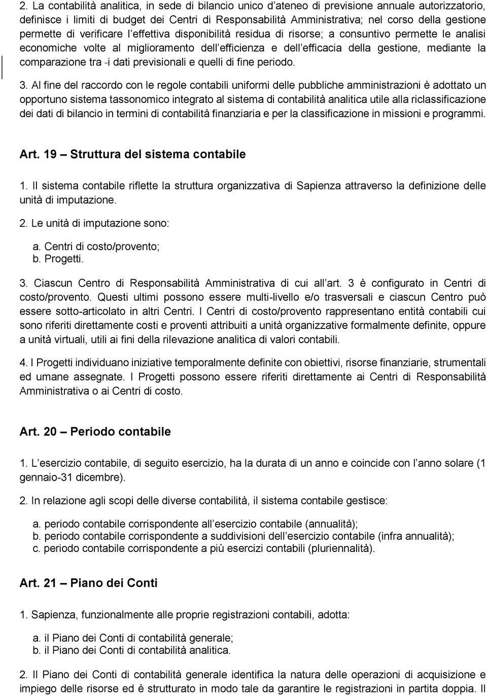 mediante la comparazione tra i dati previsionali e quelli di fine periodo. 3.