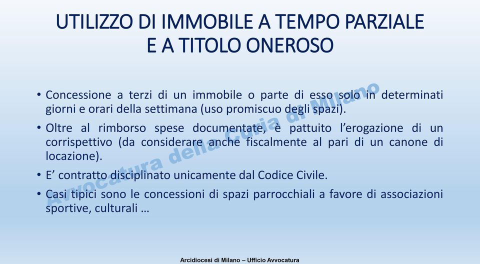 Oltre al rimborso spese documentate, è pattuito l erogazione di un corrispettivo (da considerare anche fiscalmente al pari