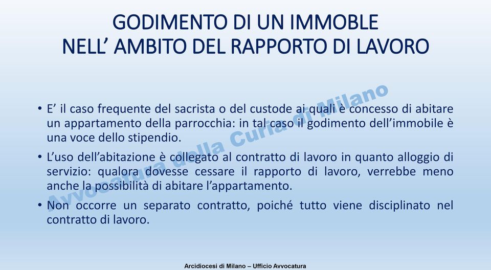 L uso dell abitazione è collegato al contratto di lavoro in quanto alloggio di servizio: qualora dovesse cessare il rapporto di