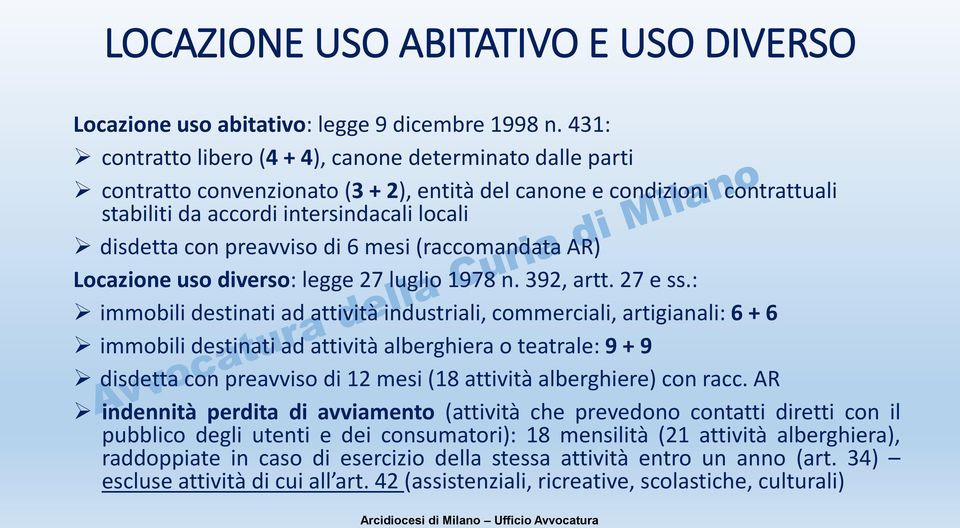 preavviso di 6 mesi (raccomandata AR) Locazione uso diverso: legge 27 luglio 1978 n. 392, artt. 27 e ss.