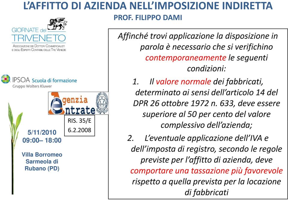 Il valore normale dei fabbricati, determinato ai sensidell articolo 14 del DPR 26 ottobre 1972 n.