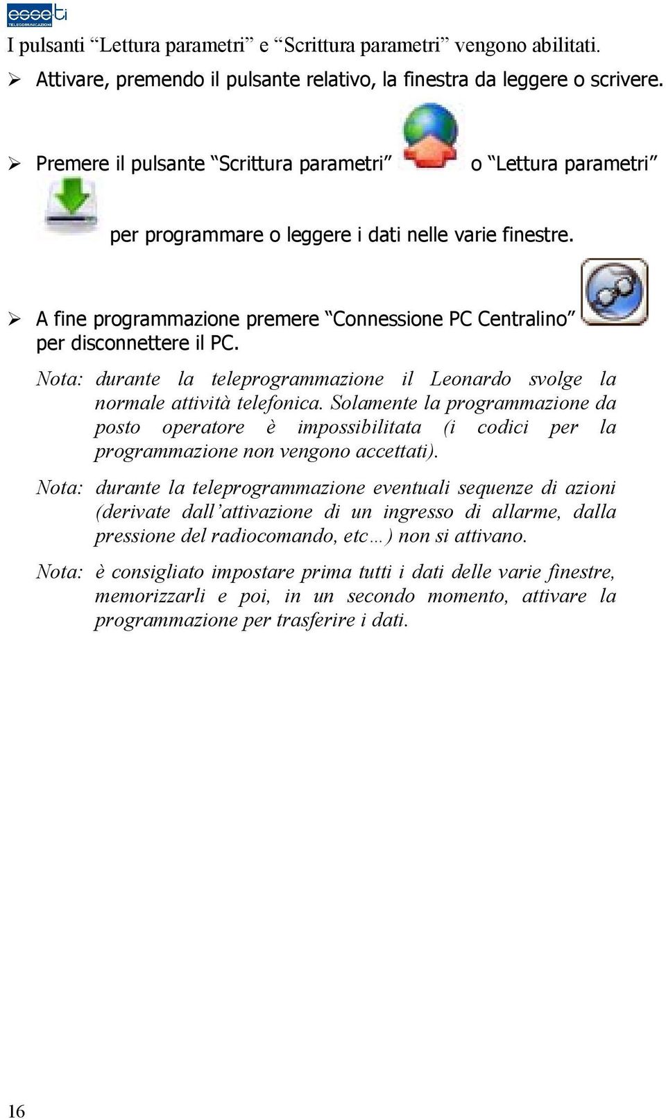 Nota: durante la teleprogrammazione il Leonardo svolge la normale attività telefonica.