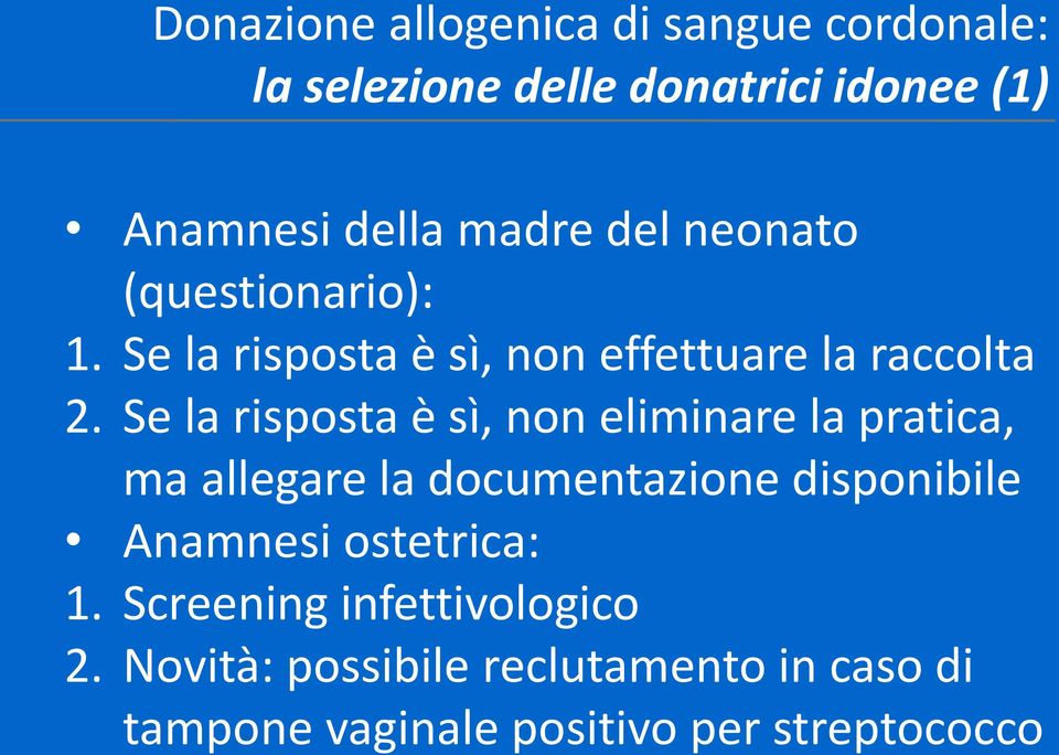 Se la risposta è sì, non eliminare la pratica, ma allegare la documentazione disponibile Anamnesi