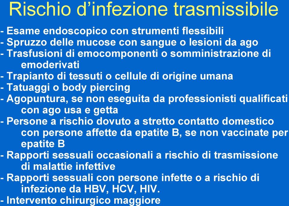 qualificati con ago usa e getta - Persone a rischio dovuto a stretto contatto domestico con persone affette da epatite B, se non vaccinate per epatite B - Rapporti