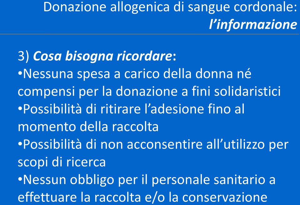 ritirare l adesione fino al momento della raccolta Possibilità di non acconsentire all utilizzo