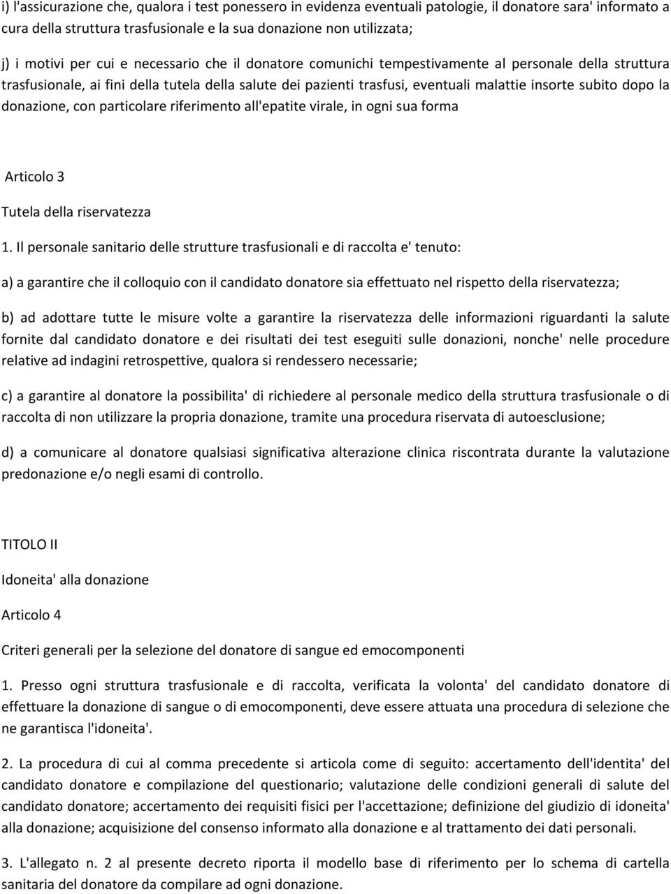 la donazione, con particolare riferimento all'epatite virale, in ogni sua forma Articolo 3 Tutela della riservatezza 1.