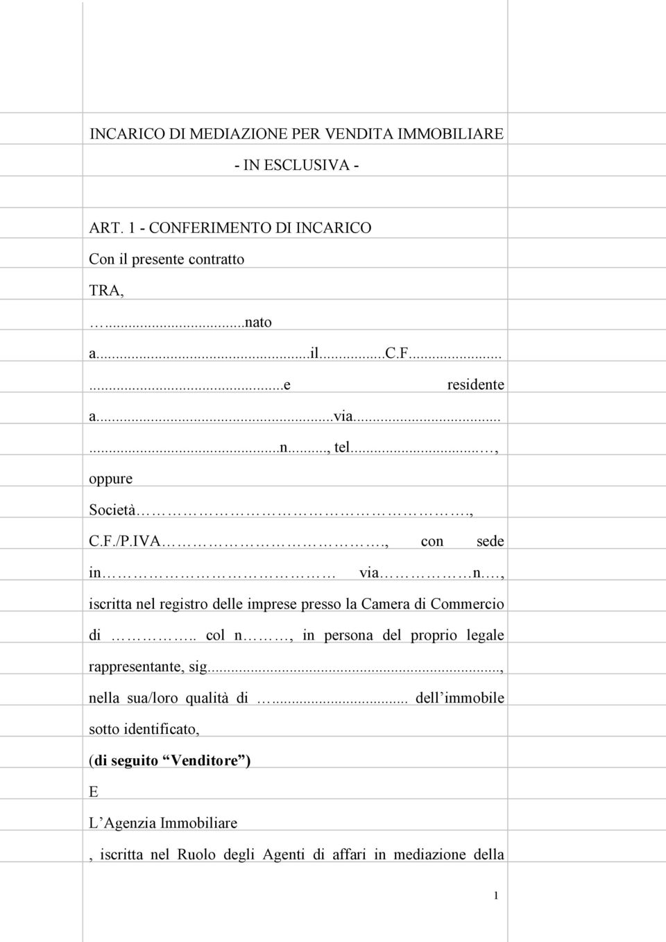 , iscritta nel registro delle imprese presso la Camera di Commercio di.. col n, in persona del proprio legale rappresentante, sig.