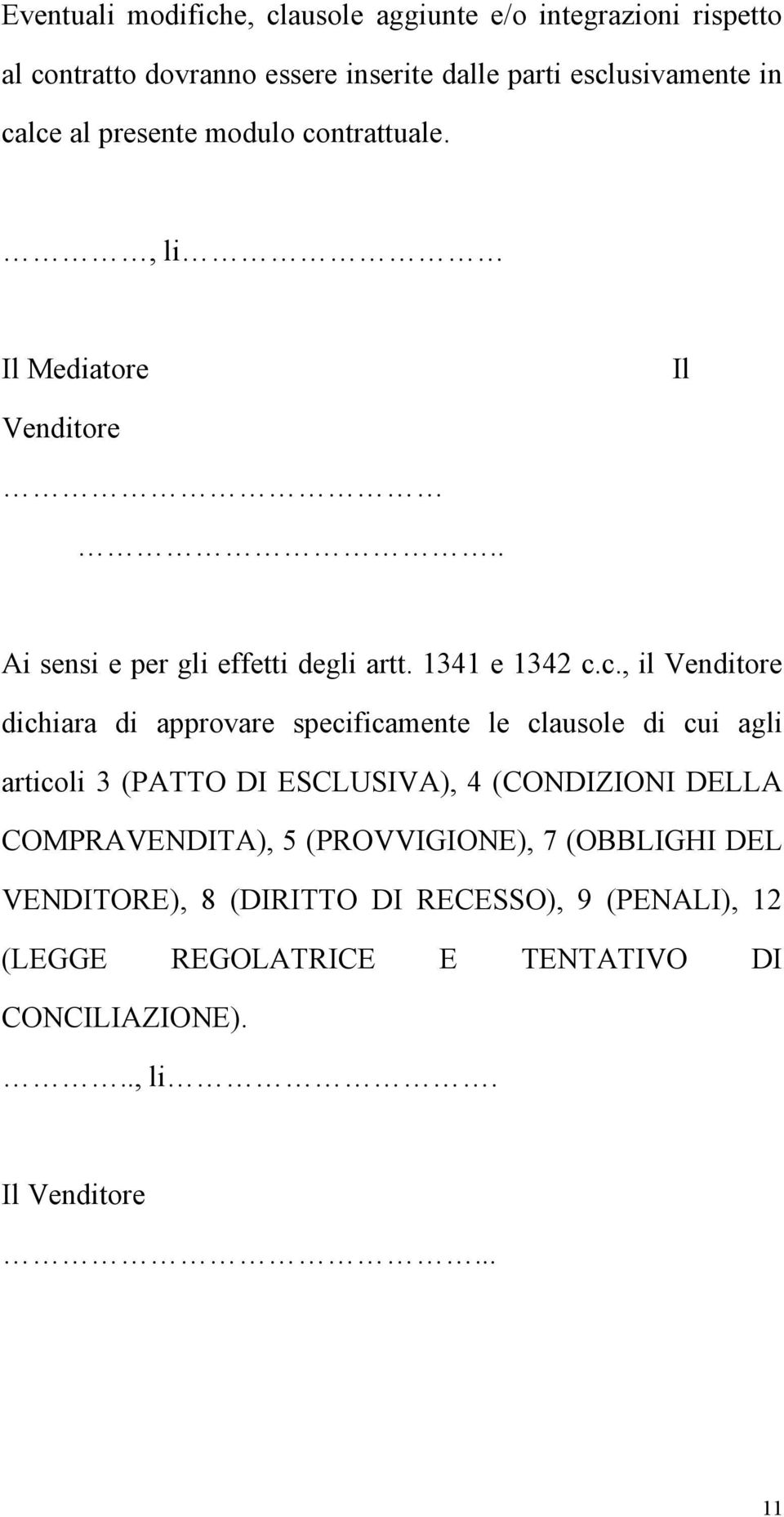 ntrattuale., li Il Mediatore Il Venditore.. Ai sensi e per gli effetti degli artt. 1341 e 1342 c.