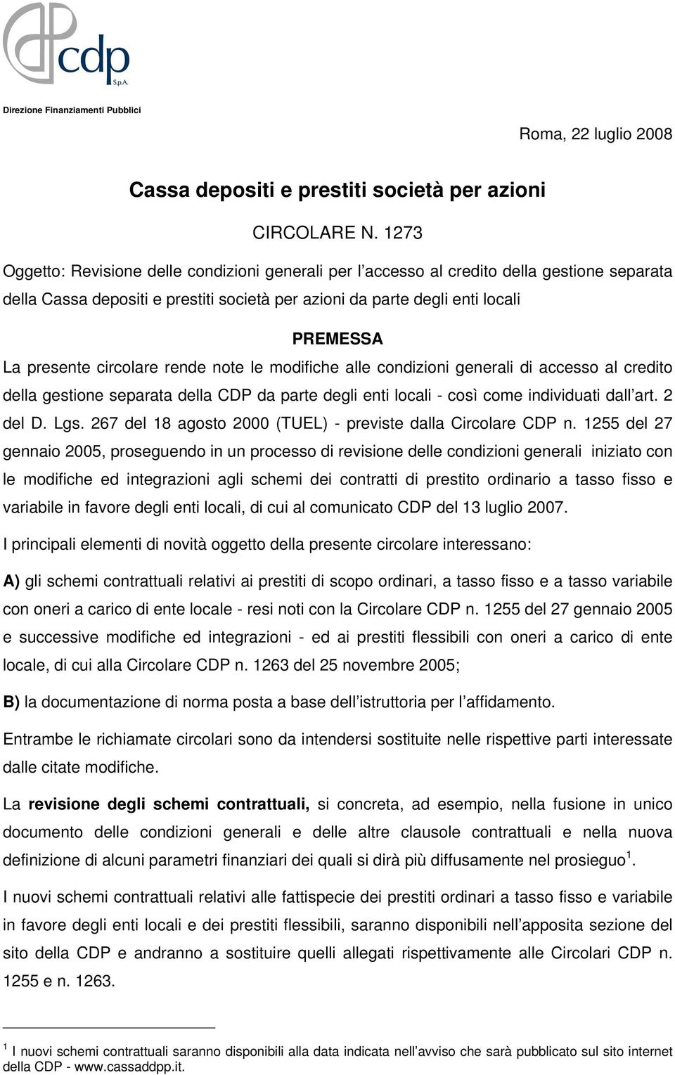 circolare rende note le modifiche alle condizioni generali di accesso al credito della gestione separata della CDP da parte degli enti locali - così come individuati dall art. 2 del D. Lgs.