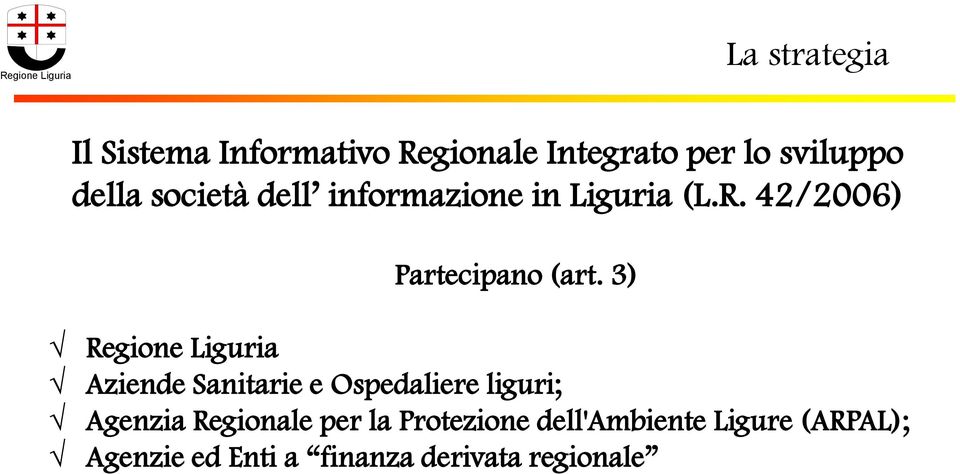 3) Regione Liguria Aziende Sanitarie e Ospedaliere liguri; Agenzia Regionale