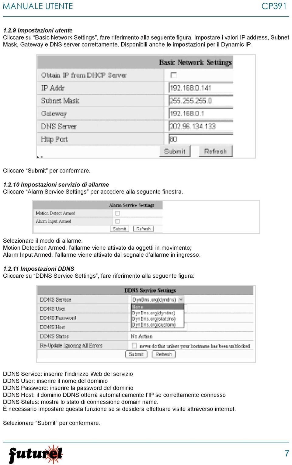 10 Impostazioni servizio di allarme Cliccare Alarm Service Settings per accedere alla seguente finestra. Selezionare il modo di allarme.